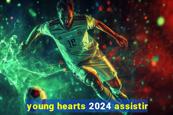 young hearts 2024 assistir